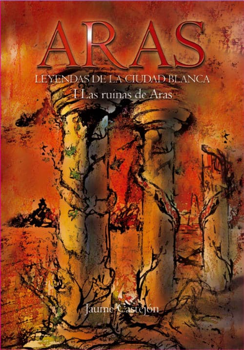 Portada de Aras. Leyendas de la Ciudad Blanca. I. Las ruinas de Aras